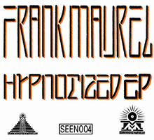 Load image into Gallery viewer, FRANK MAUREL - HYPNOTIZED EP - (SEEN004)
