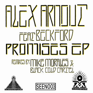 ALEX ARNOUT, BECKFORD - PROMISES EP (WITH MIKE MORALES & BLACK GOLD CARTEL REMIXES) - (SEEN003)