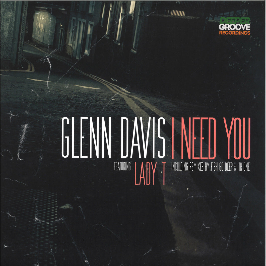 GLENN DAVIS FEAT. LADY T - I NEED YOU (WITH FISH GO DEEP, TR ONE REMIXES) - (DG001)