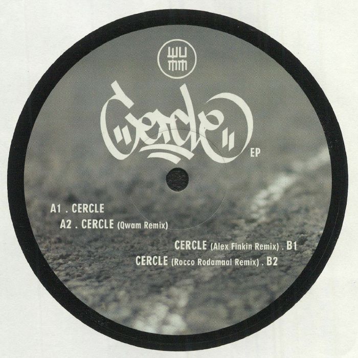 WUMM - CERCLE EP (WITH ROCCO RODAMAAL, ALEX FINKIN, QWAM REMIXES) - (PHONOGRAMME31)