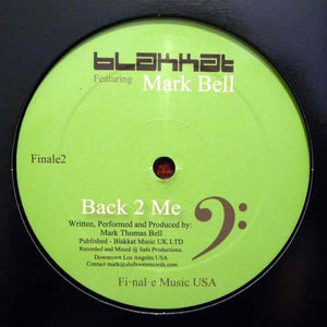 BLAKKAT FEAT. MARK BELL - BACK 2 ME (WITH ANTHONY NICHOLSON & MATT CASHDOLLAR REMIX) - (FINALE02)