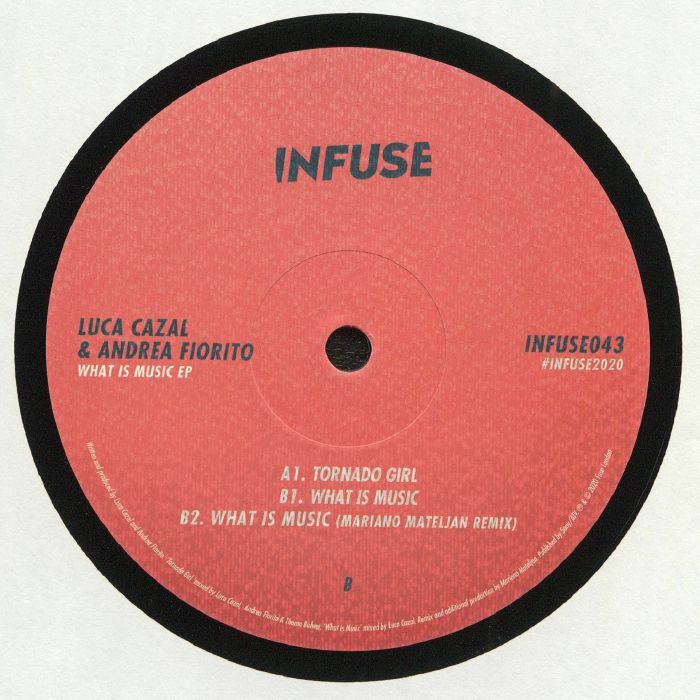 LUCA CAZAL & ANDREA FLORITO - WHAT IS MUSIC EP (WITH MARIANO MATELJAN REMIX) - (INFUSE043)